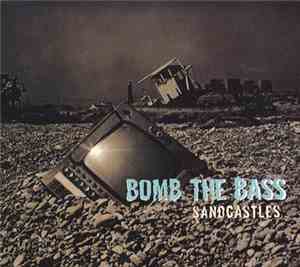 Bomb The Bass - Sandcastles