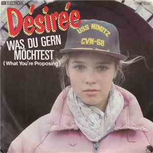Désirée - Was Du Gern Möchtest (What You're Proposing)