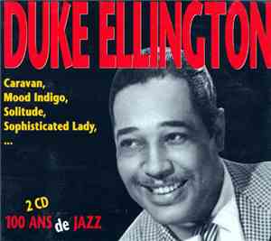 Duke Ellington - 100 Ans De Jazz
