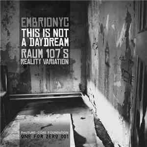 Embrionyc - This Is Not A Daydream (Raum 107's Reality Variation)