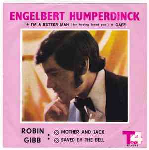 Engelbert Humperdinck / Robin Gibb - I'm A Better Man ( For Having Loved You ) / Mother And Jack