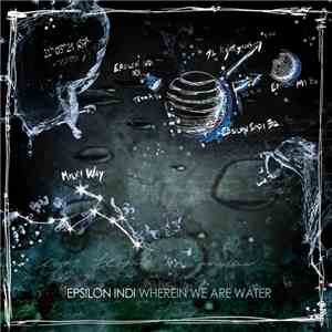 Epsilon Indi - Wherein We Are Water