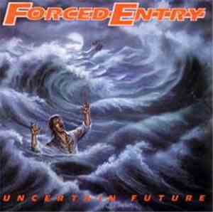 Forced Entry - Uncertain Future