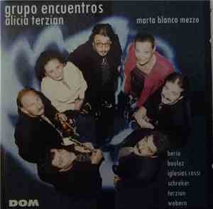 Grupo Encuentros, Alicia Terzian, Marta Blanco - Berio Boulez Iglesias Rossi Schreker Terzian Webern