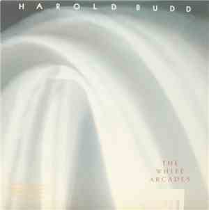 Harold Budd - The White Arcades