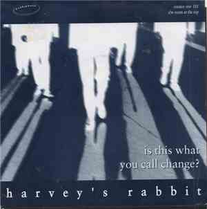 Harvey's Rabbit - Is This What You Call Change?