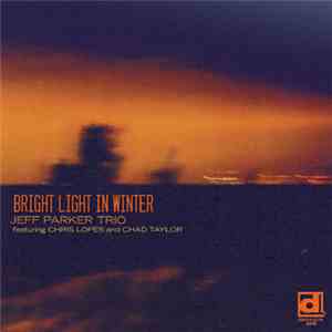 Jeff Parker Trio Featuring Chris Lopes And Chad Taylor - Bright Light In Winter