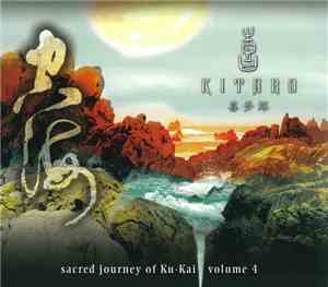 Kitaro - Sacred Journey Of Ku-Kai Vol.4