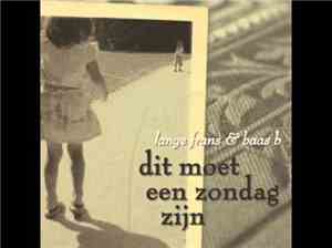 Lange Frans & Baas B - Dit moet een zondag zijn