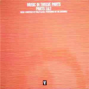 Philip Glass, The Ensemble - Music In Twelve Parts - Parts 1&2