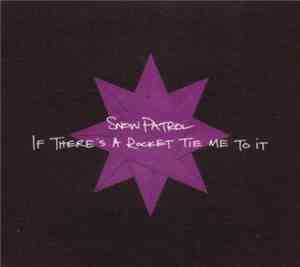 Snow Patrol - If There's A Rocket Tie Me To It