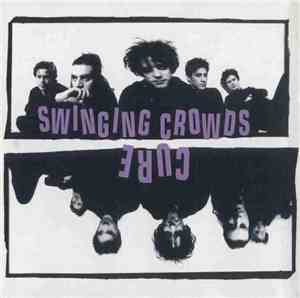 The Cure - Swinging Crowds