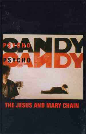 The Jesus And Mary Chain - Psychocandy