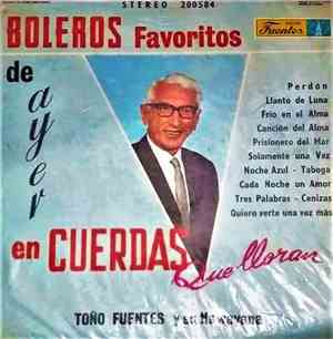 Toño Fuentes Y Su Hawayana - Boleros Favoritos De Ayer En Cuerdas Que Lloran