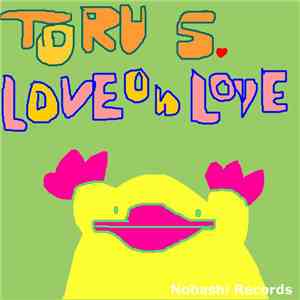 Toru S. - Love On Love E.P.