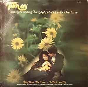 Various - Turn On To The Exciting Sound Of Great Operatic Overtures