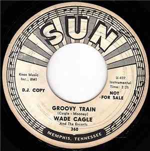 Wade Cagle And The Escorts - Groovy Train / Highland Rock