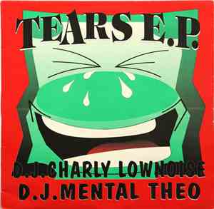D.J. Charly Lownoise & D.J. Mental Theo - Tears E.P.