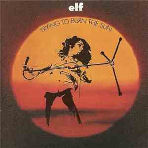 ELF  - Trying To Burn The Sun