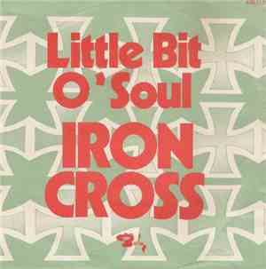 Iron Cross  - Little Bit O' Soul / Sunshine