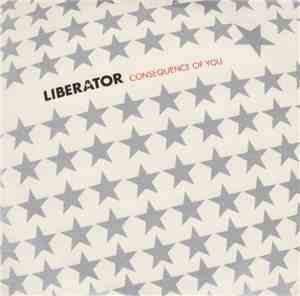Liberator  - Consequence Of You