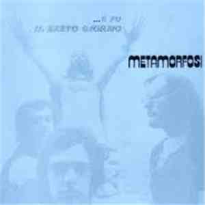 Metamorfosi - …E Fu Il Sesto Giorno