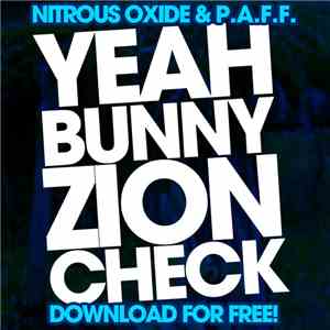 Nitrous Oxide  & P.A.F.F. - Yeah Bunny Zion Check
