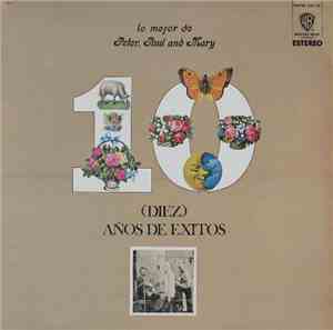 Peter, Paul And Mary - Lo Mejor De Peter, Paul And Mary - (Diez) Años De Exitos