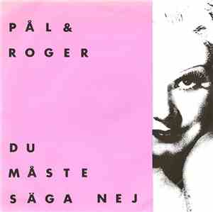 Pål & Roger - Du Måste Säga Nej