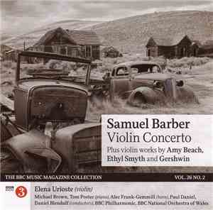 Samuel Barber, Amy Beach, Ethyl Smyth, Gershwin, Elena Urioste - Samuel Barber Violin Concerto Plus Violin Works By Amy Beach, Ethyl Smyth And Gershwin