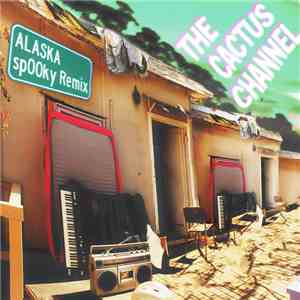 The Cactus Channel - Alaska (Cactus Channel Sp00ky Remix)