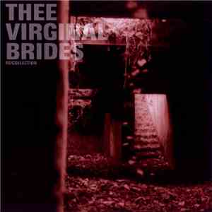 Thee Virginal Brides - Re/collection