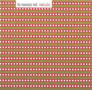 To Rococo Rot - Veiculo