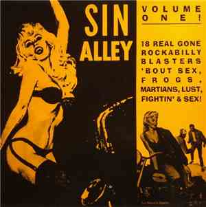 Various - Sin Alley Volume One ! (18 Real Gone Rockabilly Blasters 'Bout Sex, Frogs, Martians, Lust, Fightin' & Sex !)