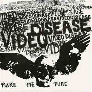 Video Disease - Make Me Pure