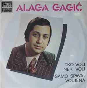 Alaga Gagić - Tko Voli Nek' Voli / Samo Spavaj Voljena