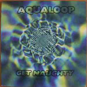 Aqualoop - Get Naughty