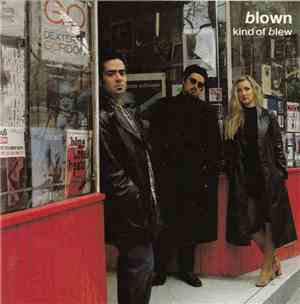 Blown  - Kind Of Blew