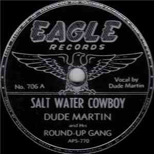Dude Martin And His Round-up Gang - Salt Water Cowboy / Hang Your Head In Shame