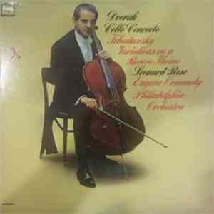 Dvořák / Tchaikovsky - Leonard Rose, Eugene Ormandy, Philadelphia Orchestra - Cello Concerto / Variations On A Rococo Theme