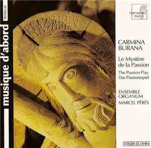 Ensemble Organum  /  Marcel Pérès - Carmina Burana. Le Mystère De La Passion