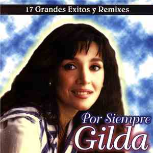 Gilda  - Por Siempre Gilda - 17 Grandes Exitos Y Remixes