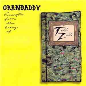 Grandaddy - Excerpts From The Diary Of Todd Zilla