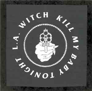 L.A. Witch - Kill My Baby Tonight
