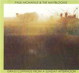 Paul McManus & The Mayblooms - Grass Clippings From A Sunday Afternoon