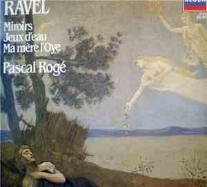 Ravel, Pascal Rogé - Miroirs - Jeux D'Eau - Ma Mère L'Oye