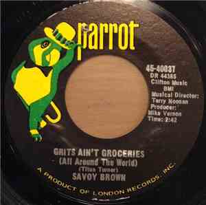 Savoy Brown - Grits Ain't Groceries (All Around The World) / She's Got A Ring In His Nose And A Ring On Her Hand