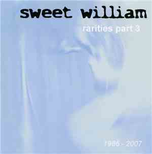 Sweet William - Rarities Part 3 (1986 - 2007)