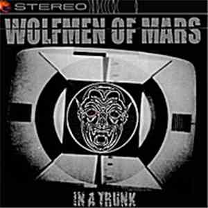 Wolfmen Of Mars - In A Trunk