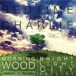 Bedtime For Charlie - Morningwood + Bright Light City Skyline